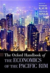 The Oxford Handbook of the Economics of the Pacific Rim (Hardcover)