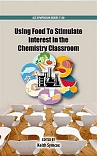Using Food to Stimulate Interest in the Chemistry Classroom (Hardcover)