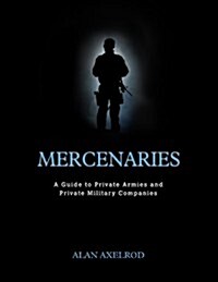 Mercenaries: A Guide to Private Armies and Private Military Companies (Hardcover, Revised)