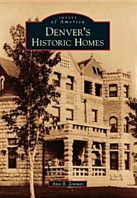 Denvers Historic Homes (Paperback)