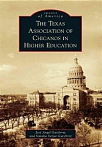 The Texas Association of Chicanos in Higher Education (Paperback)