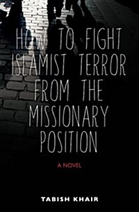How to Fight Islamist Terror from the Missionary Position (Hardcover)