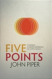Five Points : Towards a Deeper Experience of God’s Grace (Paperback, Revised ed.)