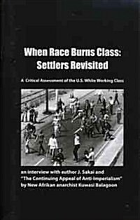 When Race Burns Class: Settlers Revisited (Paperback)