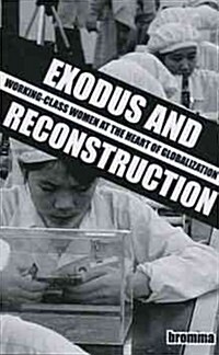 Exodus and Reconstruction: Working-Class Women at the Heart of Globalization (Paperback)