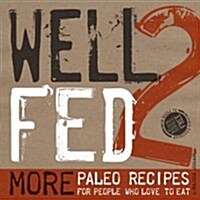 [중고] Well Fed 2: More Paleo Recipes for People Who Love to Eat (Paperback)