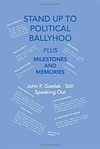 Stand Up to Political Ballyhoo: Plus Milestones and Memories (Paperback)