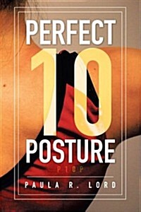 Perfect 10 Posture: Applying Pilates and Posture Training for Success in Gymnastics (and Other Sports) (Paperback)