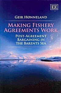Making Fishery Agreements Work : Post-Agreement Bargaining in the Barents Sea (Paperback)