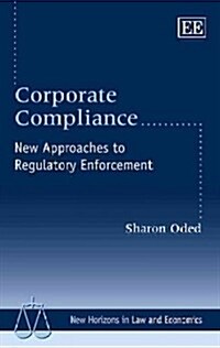 Corporate Compliance : New Approaches to Regulatory Enforcement (Hardcover)