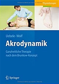 Akrodynamik: Ganzheitliche Therapie Nach Dem Brunkow-Konzept (Paperback, 2013)
