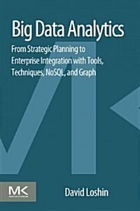 Big Data Analytics: From Strategic Planning to Enterprise Integration with Tools, Techniques, NoSQL, and Graph (Paperback)