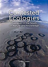 Contested Ecologies: Dialogues in the South on Nature and Knowledge (Paperback)
