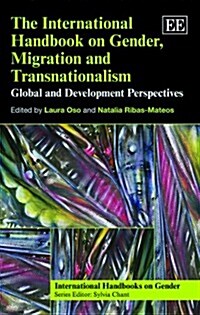 The International Handbook on Gender, Migration and Transnationalism : Global and Development Perspectives (Hardcover)