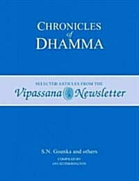 Chronicles of Dhamma: Selected Articles from the Vipassana Newsletter (Paperback)