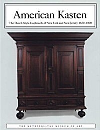 American Kasten: The Dutch-Style Cupboards of New York and New Jersey, 1650-1800 (Paperback)