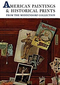 American Paintings and Historical Prints from the Middendorf Collection (Paperback)