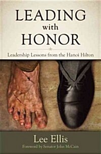 Leading with Honor: Leadership Lessons from the Hanoi Hilton (Paperback)
