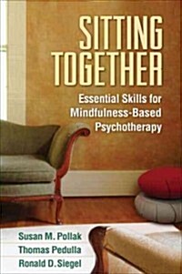 Sitting Together: Essential Skills for Mindfulness-Based Psychotherapy (Hardcover)