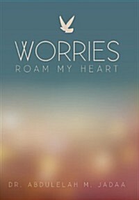 Worries Roam My Heart (Hardcover)