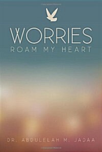 Worries Roam My Heart (Paperback)