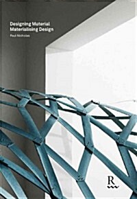 Designing Material / Materialising Design (Paperback)