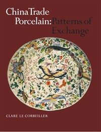China trade porcelain : patterns of exchange