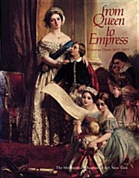 From Queen to Empress: Victorian Dress, 1837-1877 (Paperback)