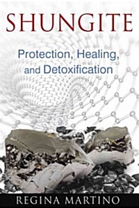 Shungite: Protection, Healing, and Detoxification (Paperback)
