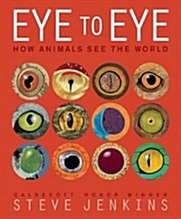 Eye to Eye: How Animals See the World (Hardcover)