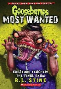 Creature Teacher: The Final Exam (Goosebumps Most Wanted #6) (Paperback)