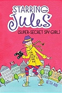 Starring Jules (Super-Secret Spy Girl) (Hardcover)