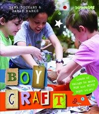 Boycraft : loads of things to make for and with boys (and girls)