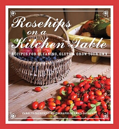 Rosehips on the Kitchen Table (Hardcover)