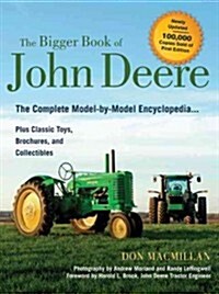 The Bigger Book of John Deere: The Complete Model-By-Model Encyclopedia Plus Classic Toys, Brochures, and Collectibles (Paperback)