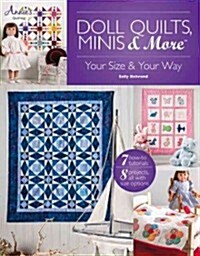 Doll Quilts, Minis & More: Your Size & Your Way (Paperback)