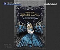 Through the Zombie Glass (Audio CD)