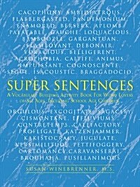 Super Sentences: A Vocabulary Building Activity Book for Word Lovers of All Ages, Incuding School Age Children. (Paperback)