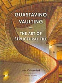 Guastavino Vaulting: The Art of Structural Tile (Paperback)