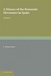 A History of the Romantic Movement in Spain: Volume 1 (Paperback)