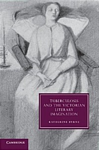 Tuberculosis and the Victorian Literary Imagination (Paperback)
