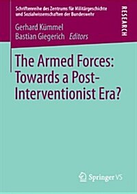The Armed Forces: Towards a Post-Interventionist Era? (Paperback, 2013)