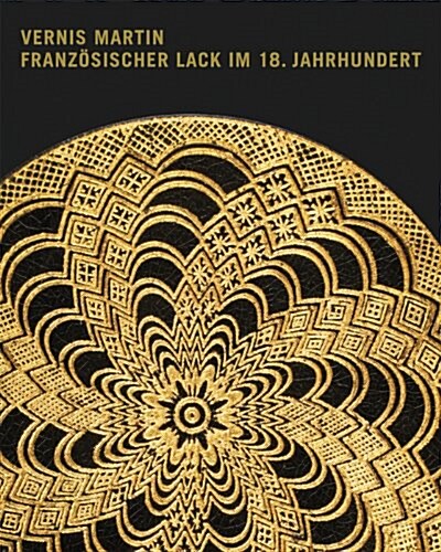 Vernis Martin: Franz?ischer Lack Im 18. Jahrhundert (Hardcover)