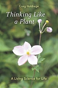 Thinking Like a Plant: A Living Science for Life (Paperback)