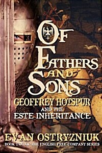 Of Fathers and Sons: Geoffrey Hotspur and the Este Inheritance (Paperback)