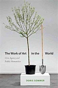 The Work of Art in the World: Civic Agency and Public Humanities (Hardcover)