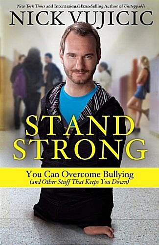 Stand Strong: You Can Overcome Bullying (and Other Stuff That Keeps You Down) (Hardcover)