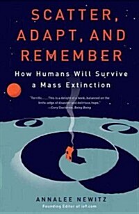 Scatter, Adapt, and Remember: How Humans Will Survive a Mass Extinction (Paperback)