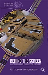 Behind the Screen : Inside European Production Cultures (Hardcover)