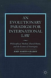 An Evolutionary Paradigm for International Law : Philosophical Method, David Hume, and the Essence of Sovereignty (Hardcover)
